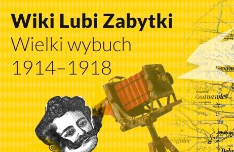 Wiki Lubi Zabytki, Wielki wybuch 1914-1918, proj. M. Klag (MIK, 2014) ©